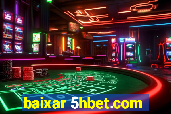 baixar 5hbet.com